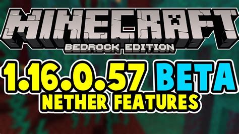 Please note that the release of minecraft pe 1.17 will be presented to the minecraft community next. Minecraft Bedrock 1.16.0.57 Beta - More Nether Update ...