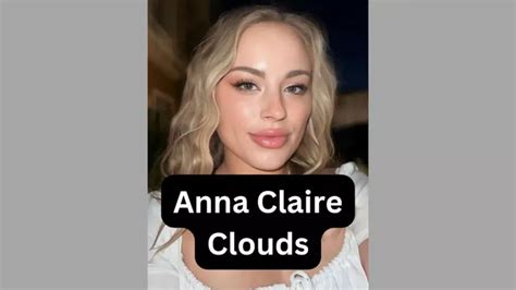 Anna Claire Clouds Age Claire Anna Biography