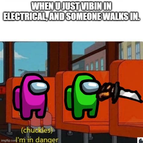 Electrical Is Bad For Your Top Half Of Ur Among Us Body Imgflip