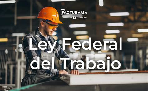 Definición Y Función De La La Ley Federal Del Trabajo Lft