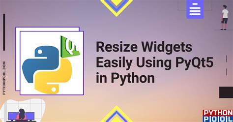 Resize Widgets Easily Using Pyqt5 In Python Python Pool