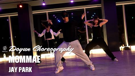 Mommae Jay Park Doyun Choreography Urban Play Dance Academy Youtube