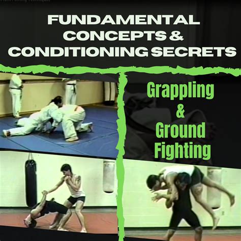 Fundamental Concepts And Conditioning Secrets For Grappling And Ground Fighting