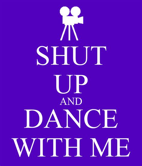 C f oh don't you dare look back. SHUT UP AND DANCE WITH ME Poster | cleedles10 | Keep Calm ...