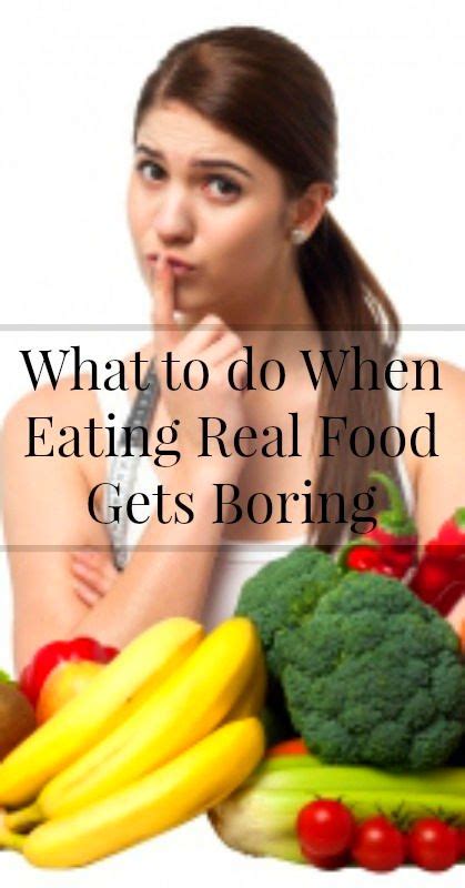 what to do when you get tired of eating healthy real food recipes