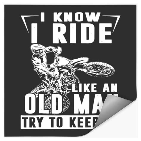 Motor I Know Ride Like Old Man Try Keep Up Sold By Diego Alves Sku 30390087 Printerval
