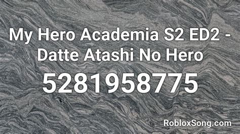My Hero Academia S2 Ed2 Datte Atashi No Hero Roblox Id Roblox Music