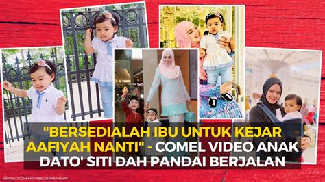 Bersedialah Ibu Untuk Kejar Aafiyah Nanti Comel Video Anak Dato