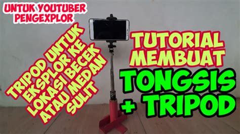 Cara Membuat Tripod Fungsi Tripod Tongsis Youtube