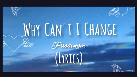 Passenger Why Can T I Change Lyrics YouTube