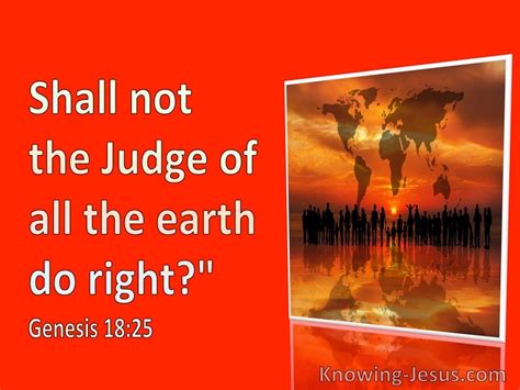 Genesis 18:25 Shall Not The Judge Of All The Earth Do ...