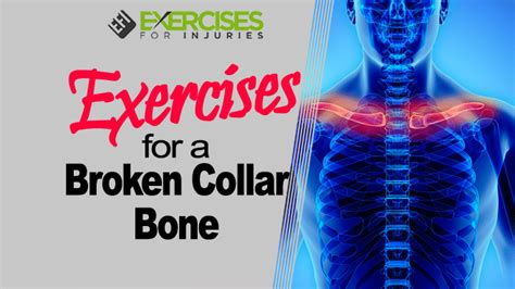 Exercises For A Broken Collar Bone Exercises For Injuries