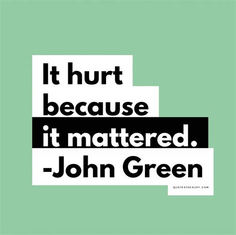 It Hurt Because It Mattered John Green