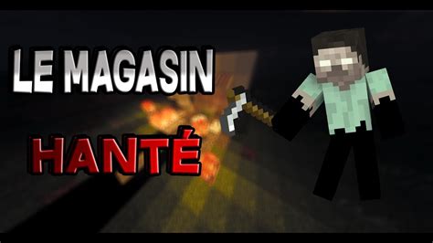 Le Magasin Hanté Court Metrage Horreur Minecraft Youtube