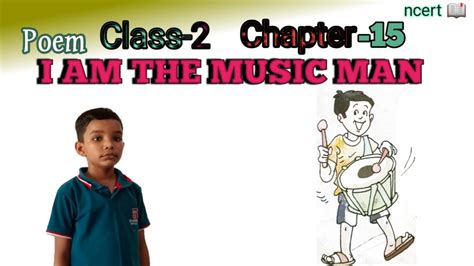 I Am The Music Man Poem Class 2 Chapter 15 English Poem By Balak Ki Ummid By Anant Youtube