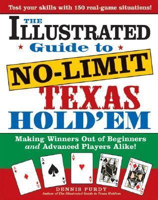 The Illustrated Guide To No Limit Texas Hold Em By Dennis Purdy Goodreads