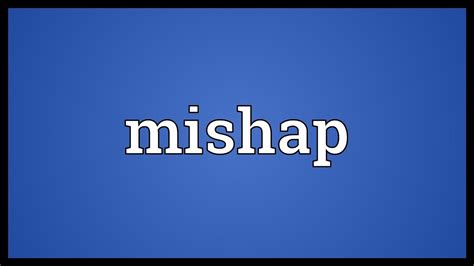Mishap Meaning Youtube