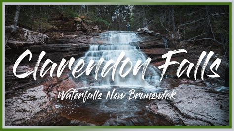 Clarendon Falls Waterfalls New Brunswick Youtube