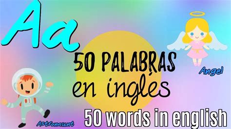 50 Palabras En Ingles Con La Letra A Esl Youtube