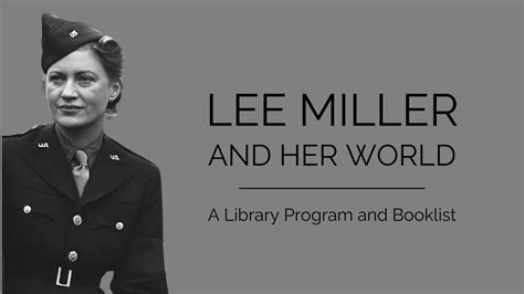Lee Miller And Her World A Library Program And Booklist Livingston