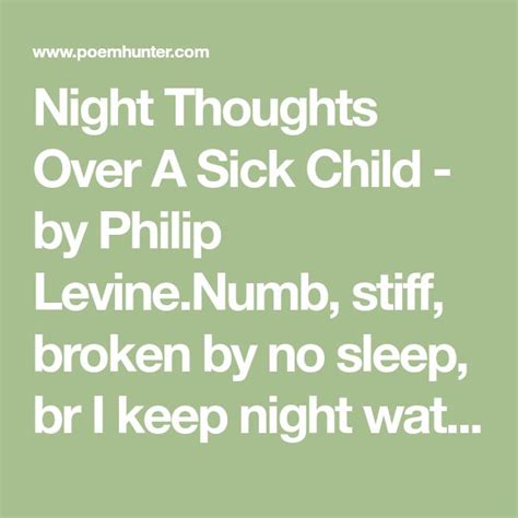 Night Thoughts Over A Sick Child Poem By Philip Levine Poem Hunter