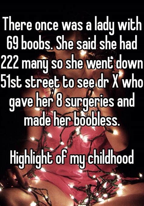 there once was a lady with 69 boobs she said she had 222 many so she went down 51st street to