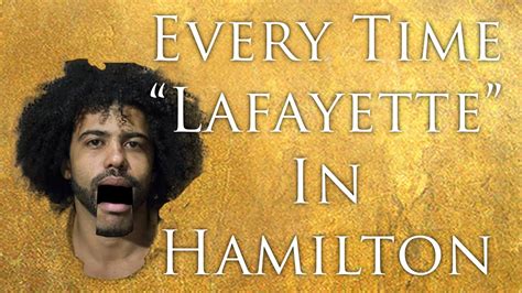 Every Time Lafayette Is Said In Hamilton Youtube