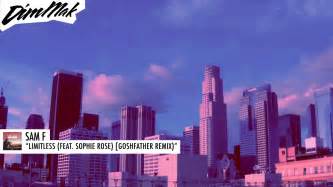 Sam F Limitless Feat Sophie Rose Goshfather Remix Dim Mak