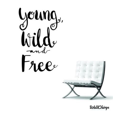 Explore 2 meanings and explanations or write yours. Young Wild And Free Wall Sticker Quote - from Wall Chimp UK