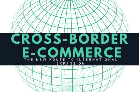 The wco recommends customs administrations use modern. Cross-border E-commerce: The new route to international ...