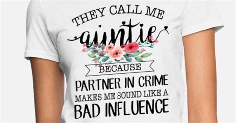 they call me auntie because partner in crime makes women s t shirt spreadshirt