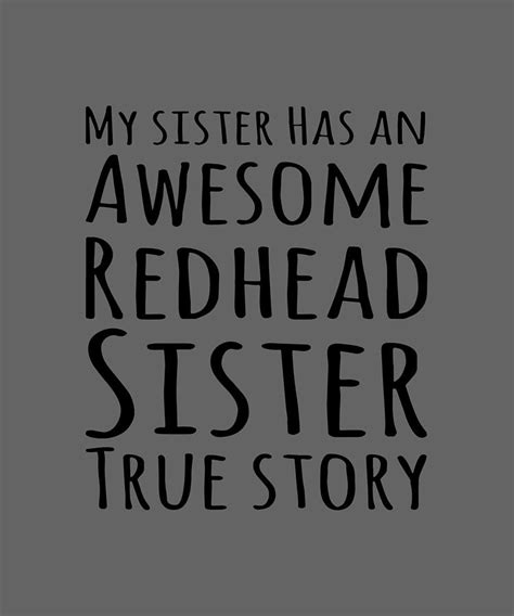 My Sister Has An Awesome Redhead Sister True Story Sister Digital Art