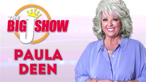 Paula Deen Interview The Big J Show Youtube