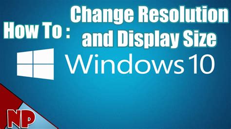 How To Change Resolution And Display Size On Windows 10 2017 Tut