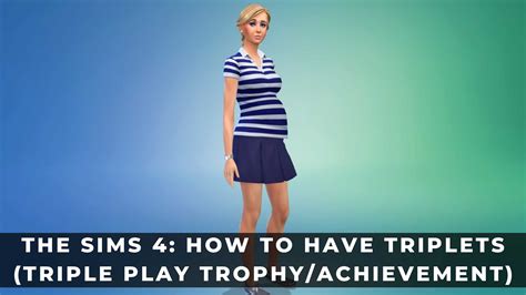 The Sims 4 How To Have Triplets Triple Play Trophyachievement