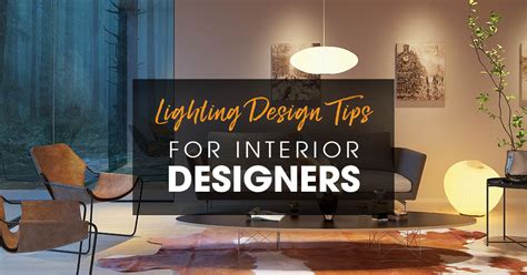 Lighting Design Tips For Interior Designers 2020 Design