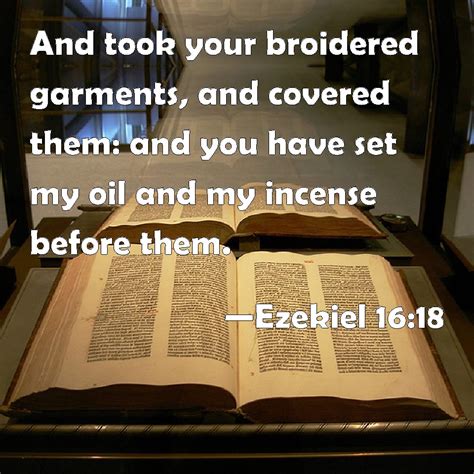 Ezekiel 1618 And Took Your Broidered Garments And Covered Them And