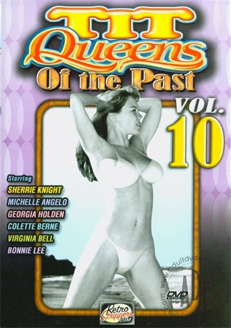 Tit Queens Of The Past Vol 10 2007 Adult Dvd Empire