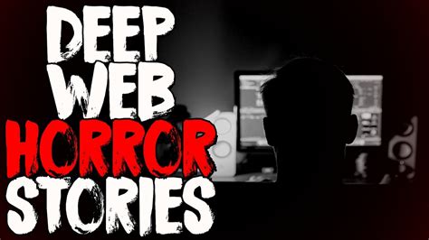 10 Deep Web Horror Stories Youtube