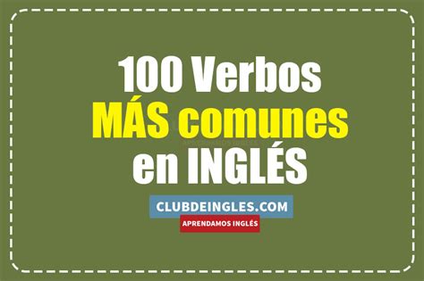 100 Verbos MÁs Comunes En InglÉs Ejemplos Pronunciación