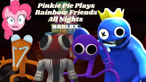 Pinkie Pie Plays Rainbow Friends All Nights Youtube