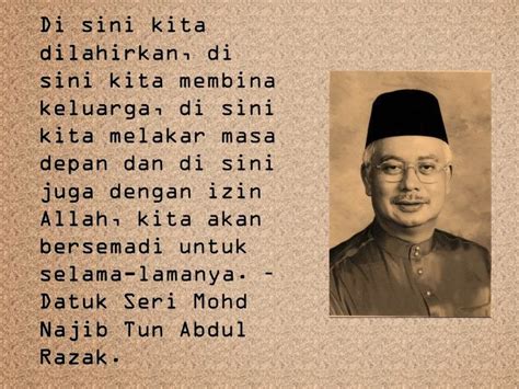 Dato' sri haji mohammad najib bin tun haji abdul razak (born 23 july 1953) is the sixth and current prime minister of malaysia. Kata-kata Tokoh: Datuk Seri Mohd Najib Tun Abdul Razak 5
