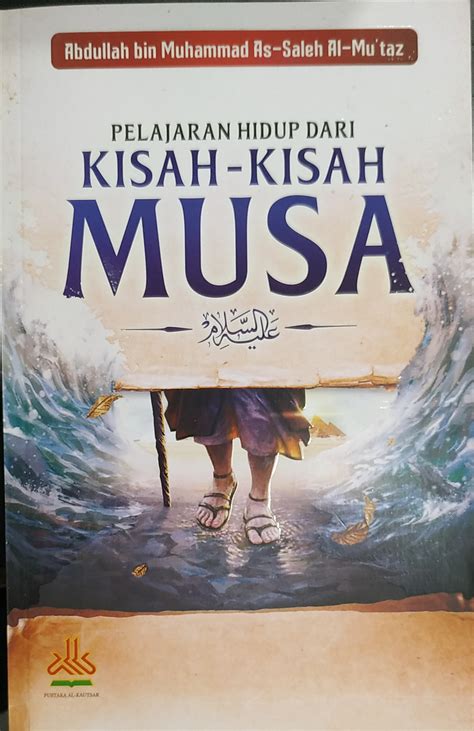 Pelajaran Hidup Dari Kisah-Kisah Musa by Abdullah bin Muhammad As-Saleh