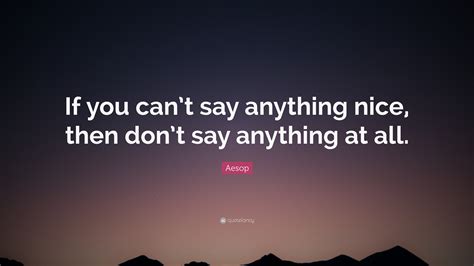 Aesop Quote “if You Cant Say Anything Nice Then Dont Say Anything At All”