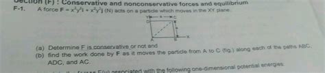 a force f x 2 y 2 i x 2 y 2 j n acts on a particle which moves in the xy plane find the