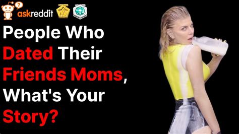 People Who Dated Their Friends Moms Story Askreddit Reddit Stories Youtube