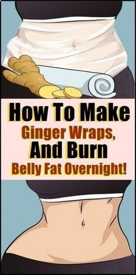 Of course, you cannot melt a few pounds of fat in just 24 hours, but you can get good enough results to become motivated to keep going with a healthier lifestyle and an. Make Your Own Ginger Wrap and Burn Belly Fat Overnight | Healthy Likes