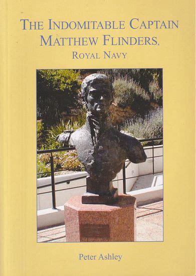 The Indomitable Captain Matthew Flinders Royal Navy By Ashley Peter