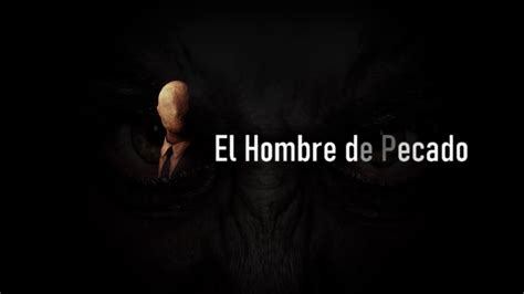 El Hombre De Pecado 1 Youtube