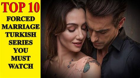 top 10 forced marriage turkish series turkish love story otosection